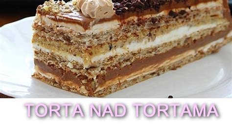 Torta Nad Tortama Recept Youtube