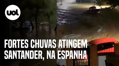 Fortes Chuvas Causam Alagamentos E Transtornos Em Santander Na Espanha