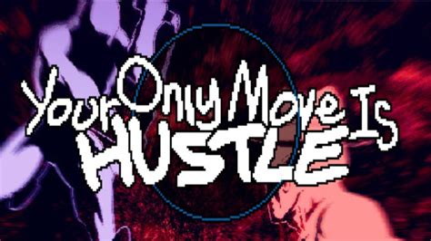 Your Only Move Is Hustle Youtube