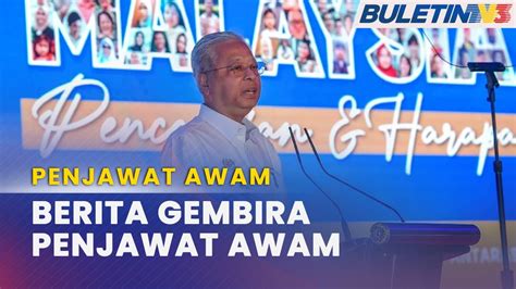 Penjawat Awam Pm Bakal Umum Berita Baik Ogos Ini Youtube