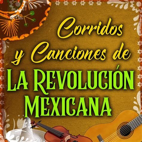 Canciones Y Corridos De La Revolución Mexicana Songs Download Free