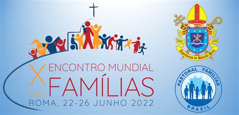 Pastoral Familiar Anima Par Quias A Celebrar O X Encontro Mundial Das