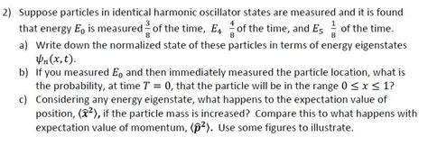 Solved 2 Suppose Particles In Identical Harmonic Oscillator