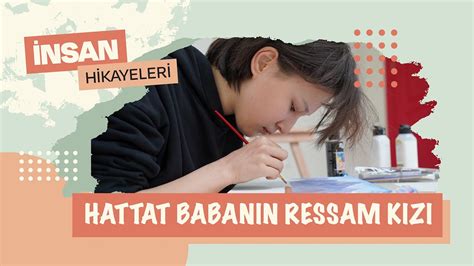 İNSAN HİKAYELERİ Hattat Babanın Ressam Kızı YouTube