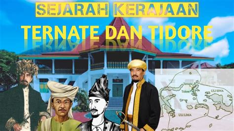 Cerita Sejarah Berdirinya Kerajaan Ternate Dan Tidore Youtube