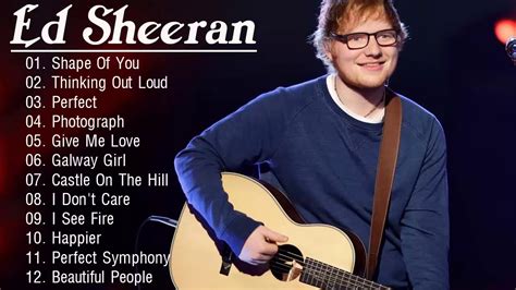 Ed Sheeran Best Songs Ed Sheeran Greatest Hits Album Youtube