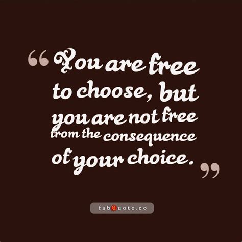 Choices And Consequences Quotes. QuotesGram