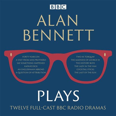 Alan Bennett Plays 12 Full Cast Bbc Radio Dramas By Alan Bennett