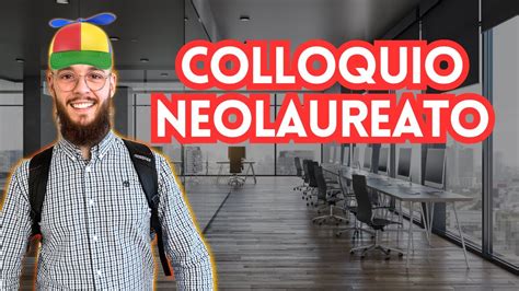 Colloquio Di Lavoro Neolaureato Domande Tipiche E Colloqui Di Gruppo