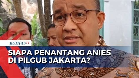 Mencari Penantang Anies Baswedan Di Pilgub Jakarta Youtube