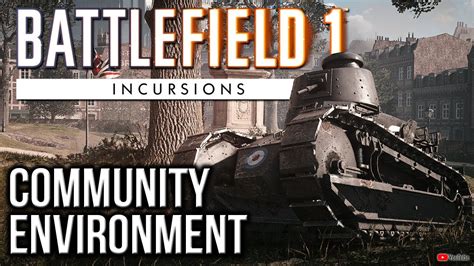 NEW Incursions Community Environment BATTLEFIELD 1 YouTube