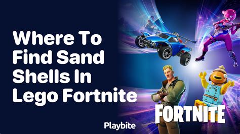 Where To Find Sand Shells In Lego Fortnite Playbite