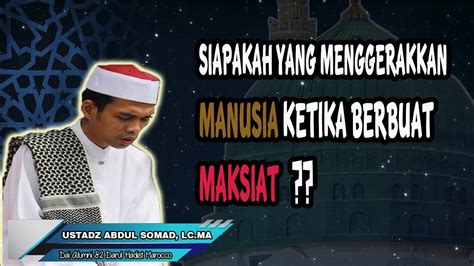 Siapakah Yang Menggerakkan Manusia Ketika Berbuat Maksiat Ustadz