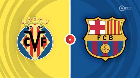 Villarreal vs Barcelona Prediction and Betting Tips