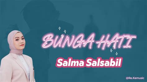 Bunga Hati Salma Salsabil Lyrics Youtube