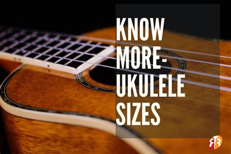 Ukulele Sizes Know More About Ukulele Size And Scale Length Guides