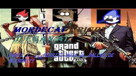 Mordecai Y Rigby Juegan Al Gta Historia Perrito Mata Al