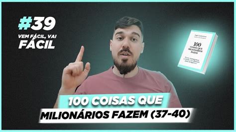 100 Coisas Que Os MilionÁrios Fazem E Que Você Deveria Fazer Coisas