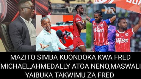 Mazito Yaibuka Simba Kuondoka Kwa Fred Michael Ahmedally ATOA Neno Je