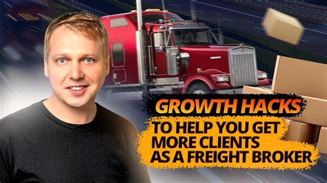 Growth Hacks To Help You Get More Clients As A Freight Broker YouTube