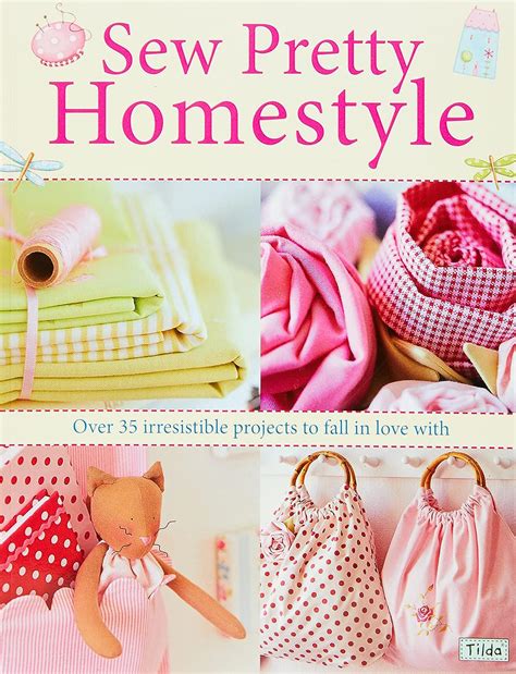 Sew Pretty Homestyle Over 35 Irresistible Projects To Fall In Love With Finnanger Tone