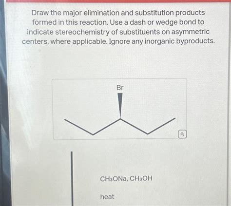 Solved Draw The Major Elimination And Substitution Products Chegg