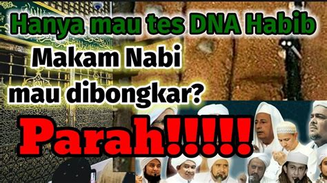 Makam Nabi Mau Dibongkar Karna Habib Mau Tes DNA Parah YouTube