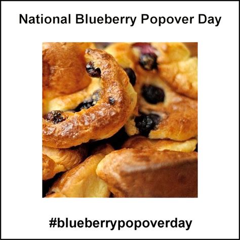 National Blueberry Popover Day March 10 2019 Blueberry Popover Food