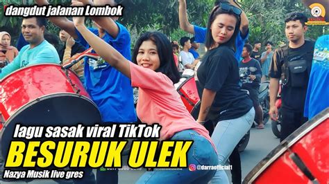 Lagu Sasak Viral TikTok Terbaru BESURUK ULEK Nazya Musik Live Gres