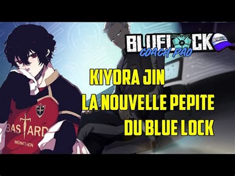 Blue Lock Kiyora Jin Tout Sur La Nouvelle P Pite Du Blue Lock Ses