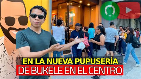 Urgente Acaban De Abrir La Nueva Pupuser A De Bukele En El Centro