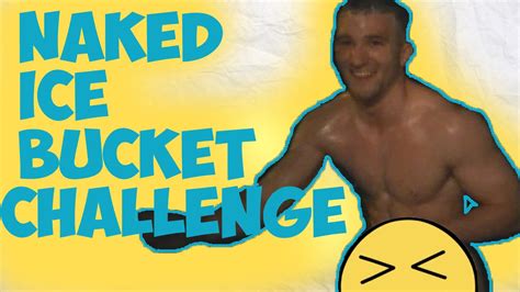 Naked ALS Ice Bucket Challenge 3AM Shower YouTube