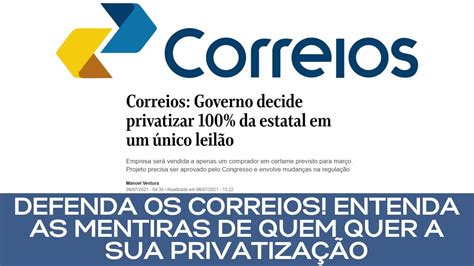 DEFENDA OS CORREIOS ENTENDA AS MENTIRAS DE QUEM QUER PRIVATIZÁ LO