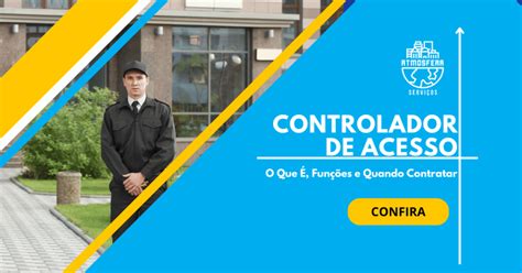 O Que Controlador De Acesso - Controlador de Acesso: O Que É, Funções e Quando Contratar - Atmosfera ...