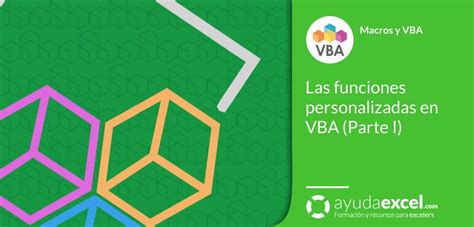 Las Funciones Personalizadas En VBA Parte I Ayuda Excel