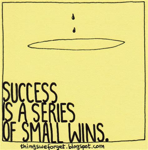 Things We Forget 1103 Success Is A Series Of Small Wins