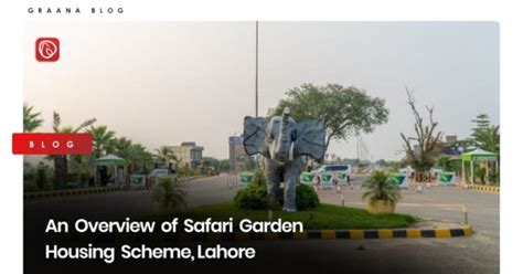 An Overview Of Safari Garden Housing Scheme Lahore Graana