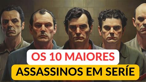 OS 10 MAIORES SERIAL KILLERS DA HISTÓRIA YouTube