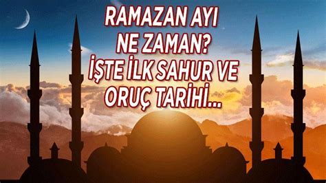 RAMAZAN NE ZAMAN İLK ORUÇ HANGİ GÜN İlk sahur ve iftar hangi gün