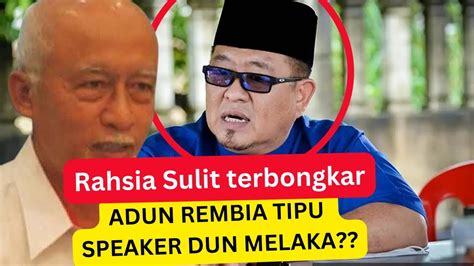 Adun Rembia Tipu Speaker Dun Melaka Habislah Dun Rembia Youtube