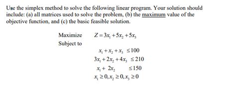 Solved Use The Simplex Method To Solve The Following Linear Chegg