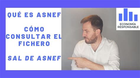 Aprende Qu Es Asnef C Mo Se Consulta Y C Mo Salir Del Fichero De