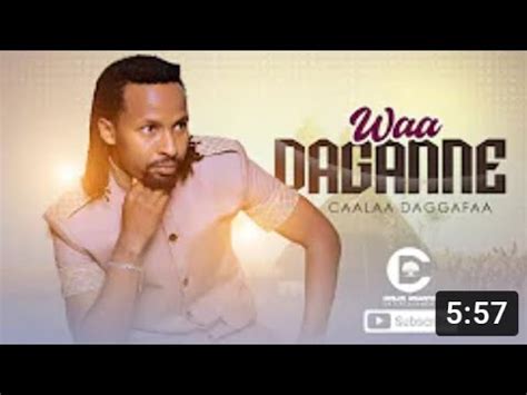 CAALAA DAGGAFAA Waa Daganne New Ethiopian Oromo Music 2022 YouTube