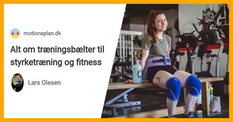 Alt om træningsbælter til styrketræning og fitness