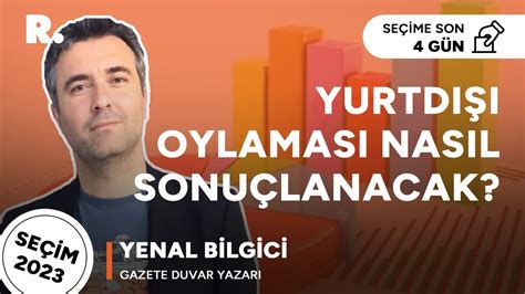 Yurtdışında seçim bitti Oylar kime gidecek CANLI Seçim2023