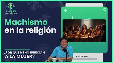 Machismo En La Religion Porque Menosprecian A La Mujer Aprender