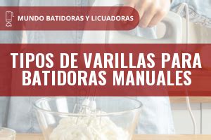 Descubre Los Mejores Tipos De Varillas Para Batidoras Manuales