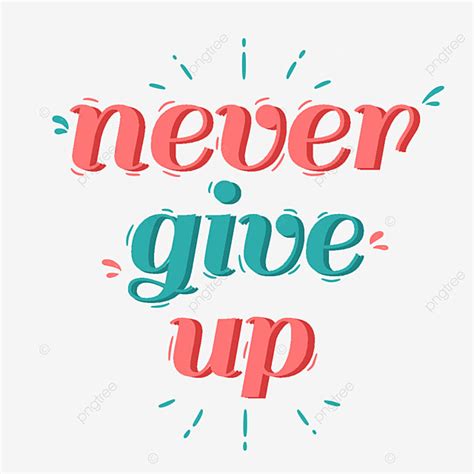 Never Give Up Png Image Never Give Up Give Up Motivation