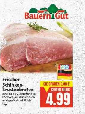 Bauern Gut Frischer Schinken Krustenbraten Angebot Bei E Center