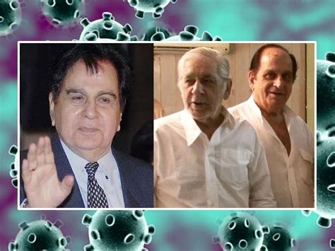 Dilip Kumar के छोटे भाई असलम का निधन कोरोना पॉजिटिव थे दूसरे भाई की